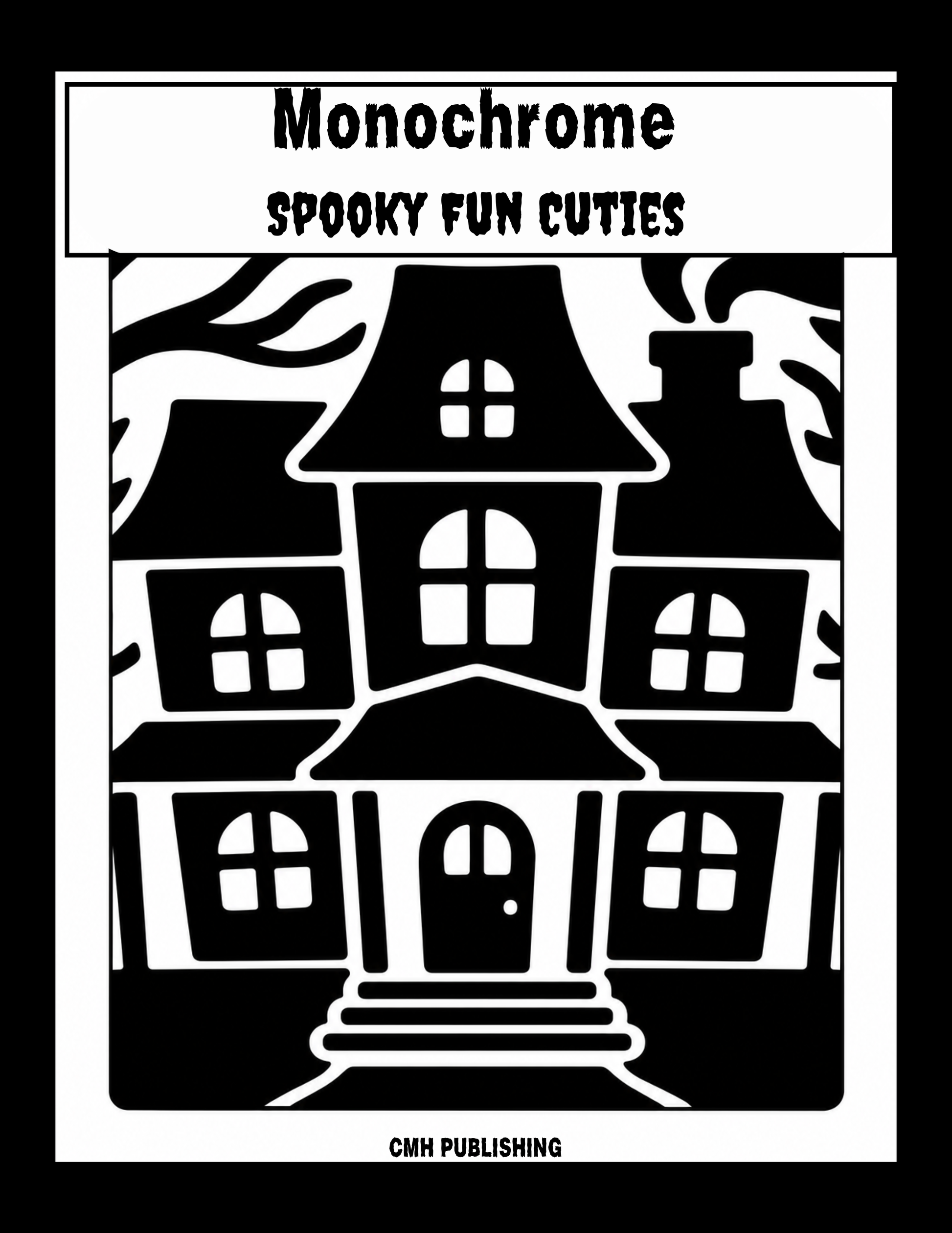 A black and white graphic design featuring a spooky haunted house with the text 'Monochrome Spooky Fun Cuties' at the top and 'CMH PUBLISHING' at the bottom.